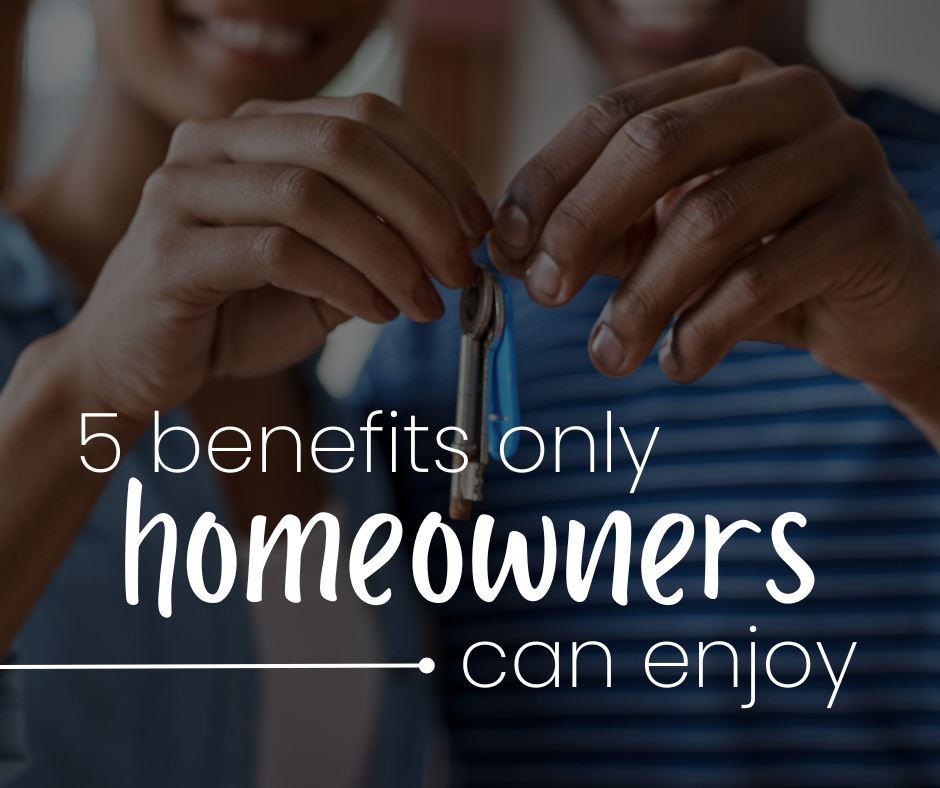 5 Benefits Only Homeowners Can Enjoy