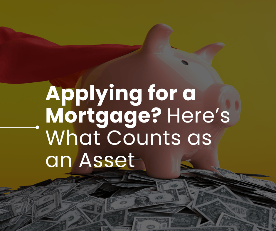 Applying for a Mortgage? Here’s What Counts as an Asset