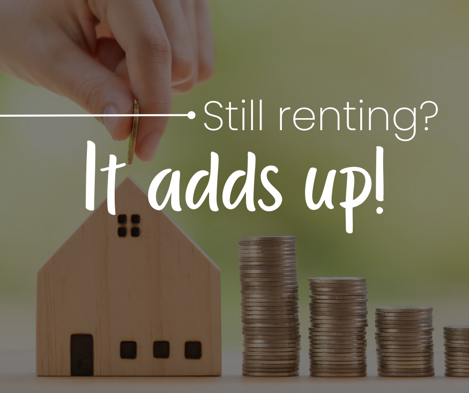 Still Renting? It Adds Up!